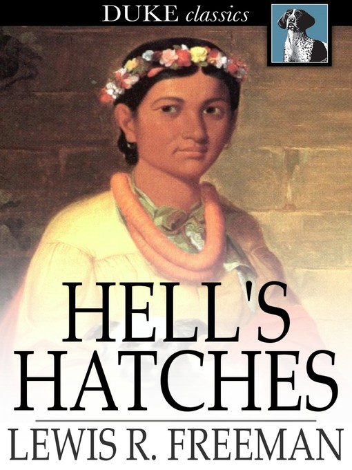 Titeldetails für Hell's Hatches nach Lewis R. Freeman - Verfügbar